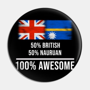 50% British 50% Nauruan 100% Awesome - Gift for Nauruan Heritage From Nauru Pin