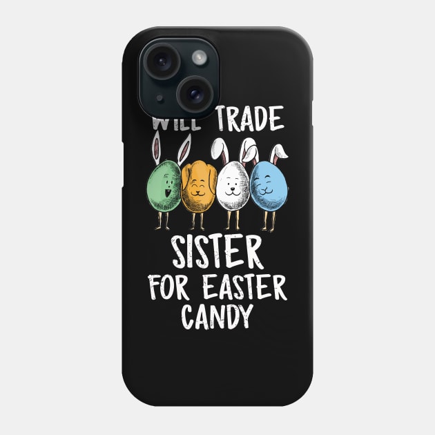 Will Trade Sister For Easter Candy Funny Boys Kids Toddler Phone Case by Xonmau