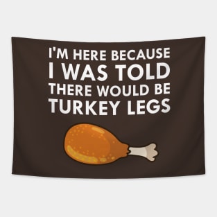 I Was Told There Would Be Turkey Legs Drumstick Food Tapestry