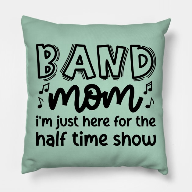 Band Mom I’m Just Here For The Halftime Show Marching Band Cute Funny Pillow by GlimmerDesigns