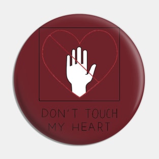 don't touch my heart Pin