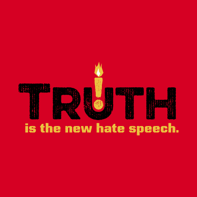 Truth is the new Hate Speech - Bright by Sigmadog