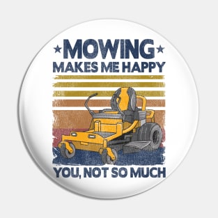 Mowing Makes Me Happy Funny Mower Lawn Mowing Gift Pin