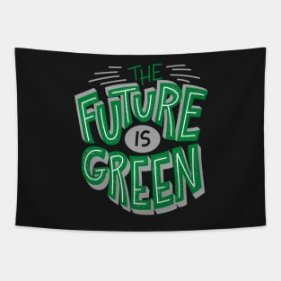 The Future Is Green - Save The Planet - Gift For Environmentalist, Conservationist - Global Warming, Recycle, It Was Here First, Environmental, Owes, The World Tapestry