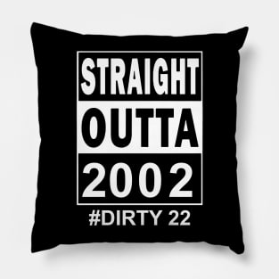 Straight Outta 2002 Dirty 22 22 Years Old Birthday Pillow