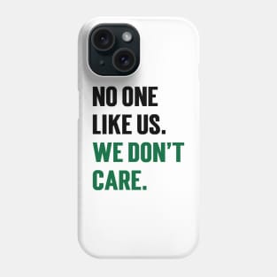 No One Like Us We Don't Care v2 Phone Case