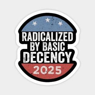 Radicalized-By-Basic-Decency–Funny-Viral-Political-Quote-Design Magnet