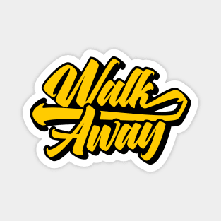 Walk Away Magnet