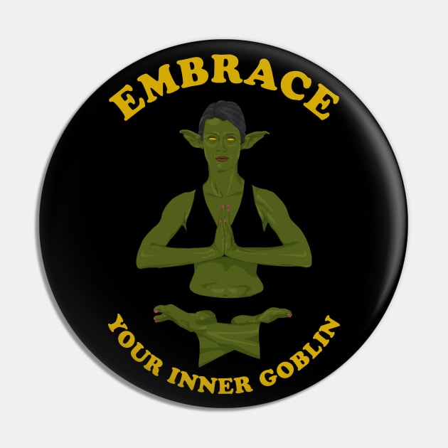 Embrace Your Inner Goblin - Female Goblin Yoga Pin by PinnacleOfDecadence