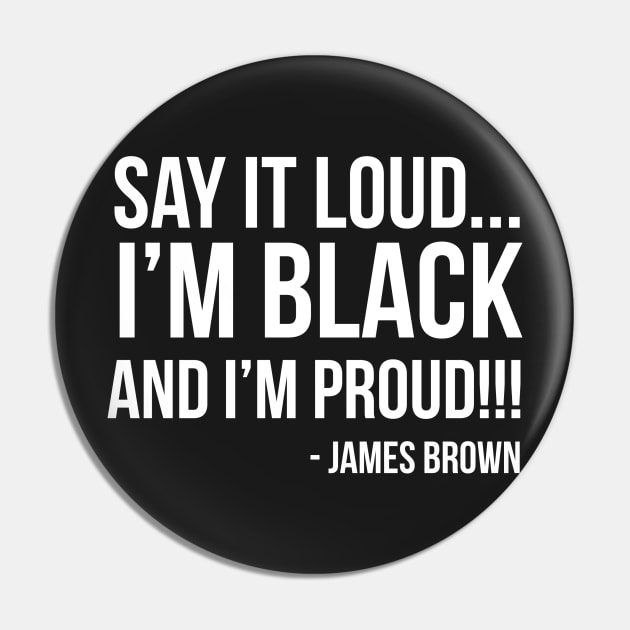 Say it loud. I'm Black and I'm Proud Pin by UrbanLifeApparel