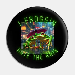 I froggin Hate The Rain Pin