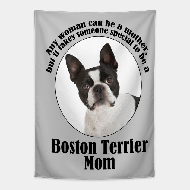 Boston Terrier Mom Tapestry by You Had Me At Woof