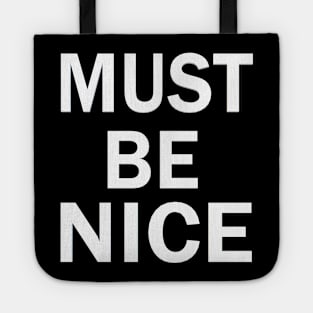 must be nice Tote