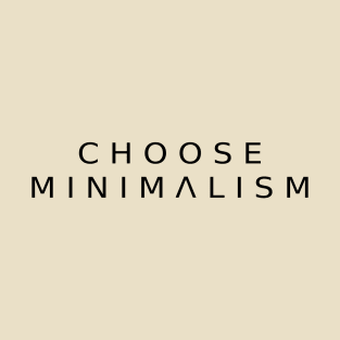 Choose Minimalism T-Shirt