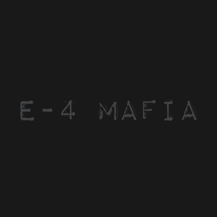 E4 MAFIA T-Shirt