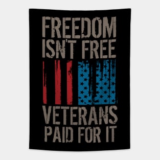 Freedom Isn't Free, Veterans Paid For It Tapestry