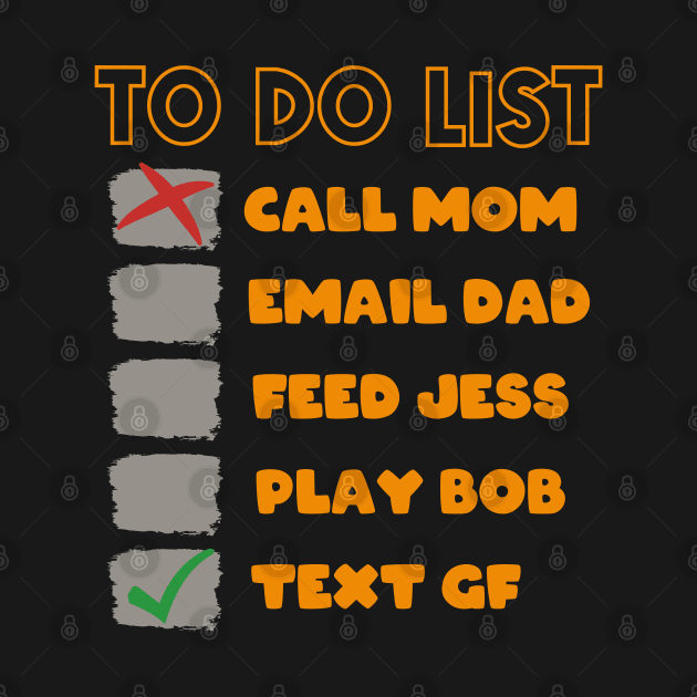 To Do List First Priority Checked Box is Texting Girlfriend by PongPete