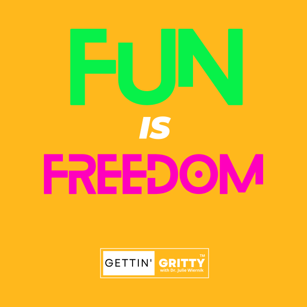 Fun is Freedom by Gettin' Gritty Shop