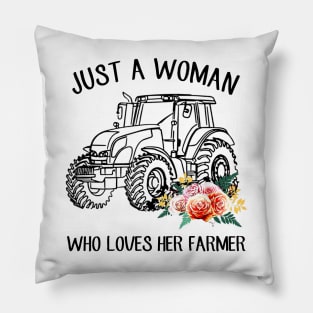 Just A Woman Who Loves Her Farmer Shirt Pillow