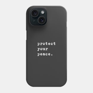 Protect your peace Quote Phone Case