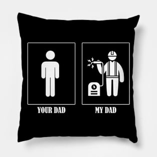 Your Dad My Dad Welder Pillow