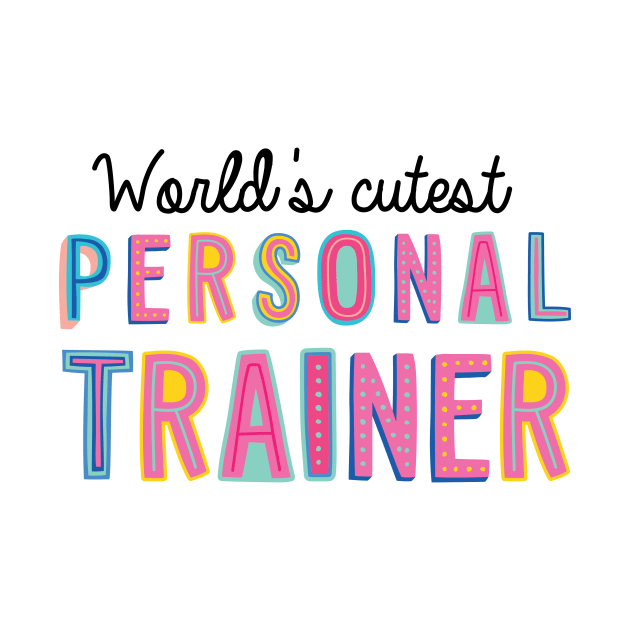 Personal Trainer Gifts | World's cutest Personal Trainer by BetterManufaktur