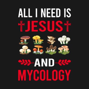 I Need Jesus And Mycology Mycologist Mushroom Mushrooms T-Shirt