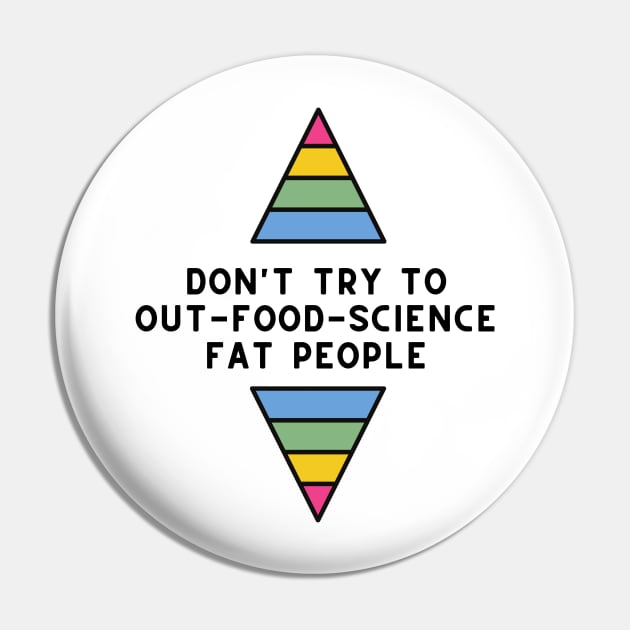 Don't Try to Out-Food-Science Fat People Pin by Maintenance Phase