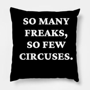 So many freaks, so few circuses. Pillow