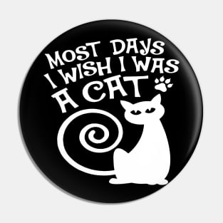 i wish i was a cat Pin