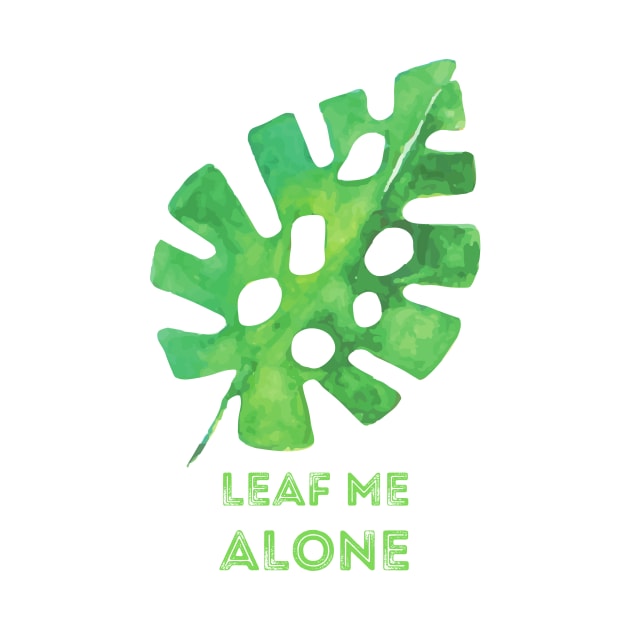 Monstera Leaf Me Alone by nathalieaynie