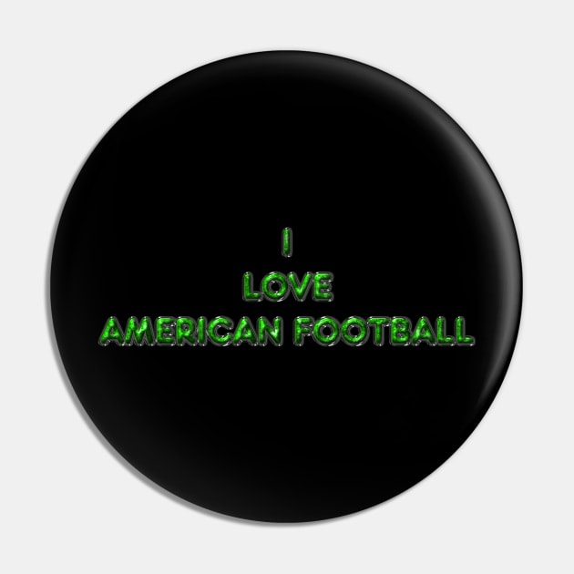 I Love American Football - Green Pin by The Black Panther