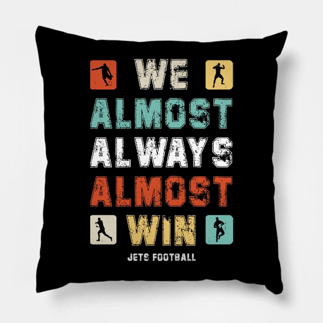 We Almost Always Almost Win jets football fan Pillow by DesignergiftsCie