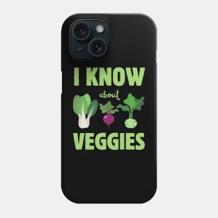 I Know About Veggies Phone Case