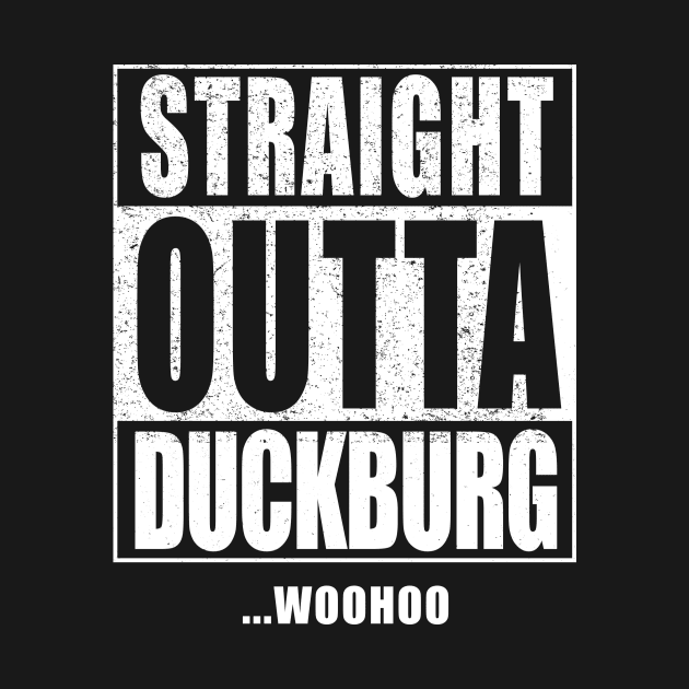 STRAIGHT OUTTA DUCKBURG by PopcornApparel