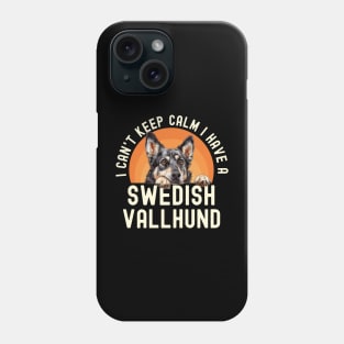 I Can't Keep Calm I Have A Swedish Vallhund Phone Case