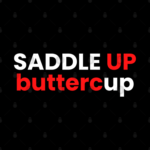 Saddle up buttercup by SPEEDY SHOPPING