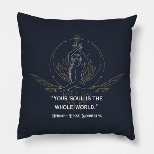 Hermann Hesse, Siddharta quote: Your soul is the whole world. Pillow