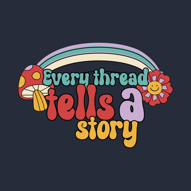 Every thread tells a story by Tdreams