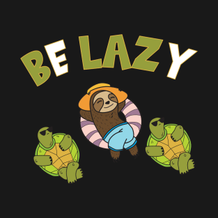 Be Lazy Funny Sloth Sayings Gift T-Shirt