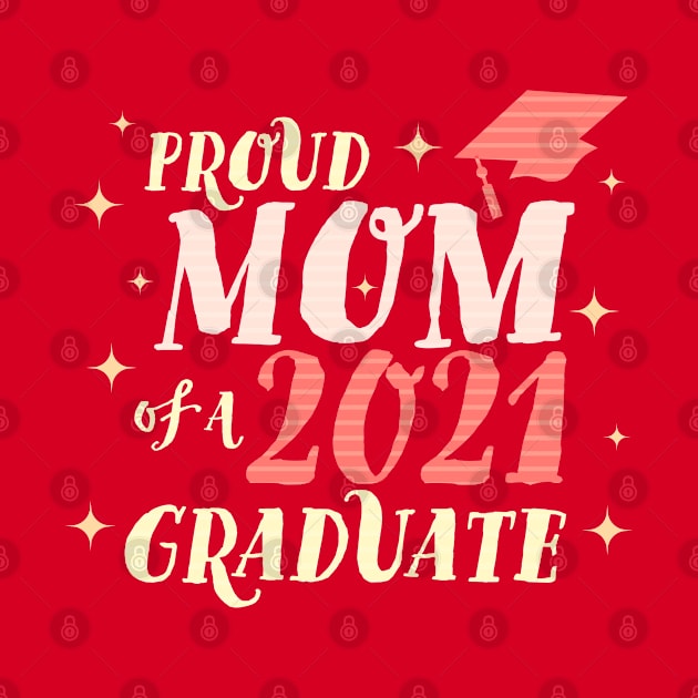 Proud Mom of a Class of 2021 Graduate by OrangeMonkeyArt