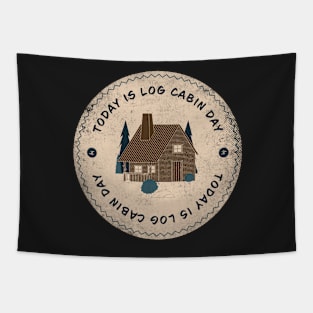 Today is Log Cabin Day Badge Tapestry