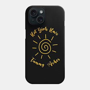 Hot girls have tummy aches Funny Sunshine Phone Case