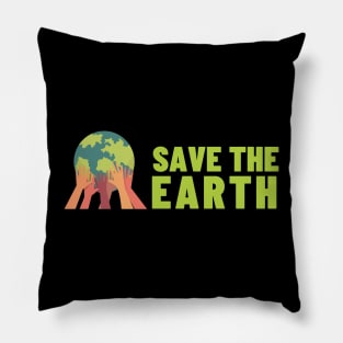 Save The Earth, Save The Planet Pillow