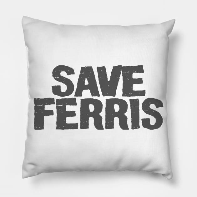 Save Ferris Pillow by Just Be Awesome   