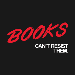 books-can't resist them-80s teen campaign parody T-Shirt