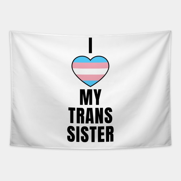 I Love My Trans Sister Tapestry by QCult