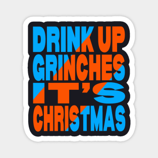 Drink up Grinches it's Christmas Magnet