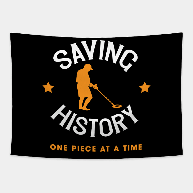 Saving History One Piece At A Time Metal Detector Design Gift Idea Tapestry by c1337s