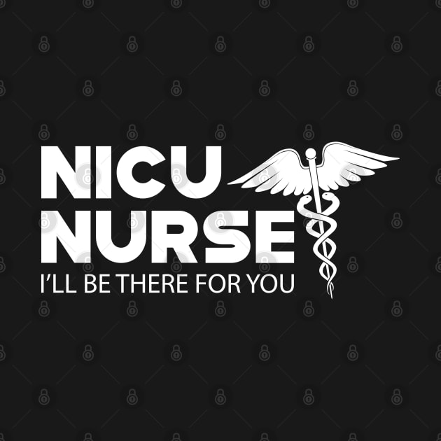 NICU Nurse - I'll be there for you by KC Happy Shop